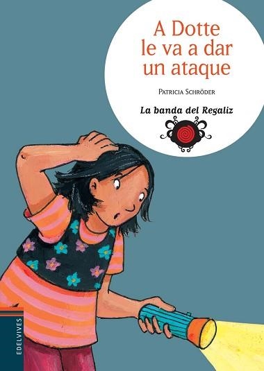 A DOTTE LE VA A DAR UN ATAQUE (LA BANDA DEL REGALIZ 3) | 9788426367181 | SCHRODER, PATRICIA | Llibreria Aqualata | Comprar llibres en català i castellà online | Comprar llibres Igualada