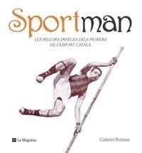 SPORTMAN, LES MILLORS IMATGES DELS PIONERS DE L'ESPORT CATAL | 9788498672282 | PERNAU, GABRIEL | Llibreria Aqualata | Comprar llibres en català i castellà online | Comprar llibres Igualada