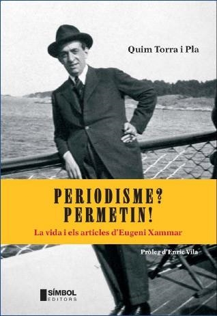 PERIODISME PERMETIM. VIDA I ARTICLES D'EUGENI XAMMAR | 9788495987631 | TORRA I PLA, QUIM | Llibreria Aqualata | Comprar llibres en català i castellà online | Comprar llibres Igualada