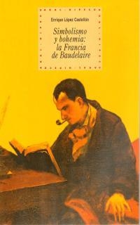 SIMBOLISMO Y BOHEMIA: LA FRANCIA DE BAUDELAIRE | 9788446010821 | LOPEZ CASTELLON, ENRIQUE | Llibreria Aqualata | Comprar llibres en català i castellà online | Comprar llibres Igualada