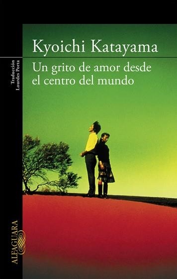 UN GRITO DE AMOR DESDE EL CENTRO DEL MUNDO | 9788420472652 | KATAYAMA, KYOICHI | Llibreria Aqualata | Comprar llibres en català i castellà online | Comprar llibres Igualada