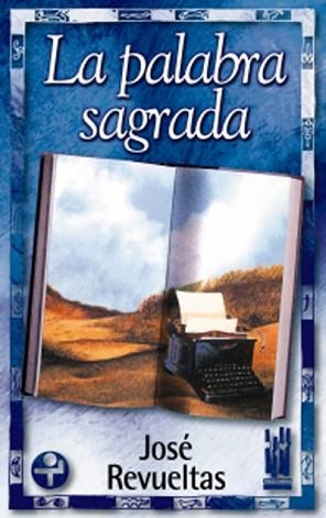 LA PALABRA SAGRADA : ANTOLOGIA | 9788481362251 | REVUELTAS, JOSE | Llibreria Aqualata | Comprar llibres en català i castellà online | Comprar llibres Igualada