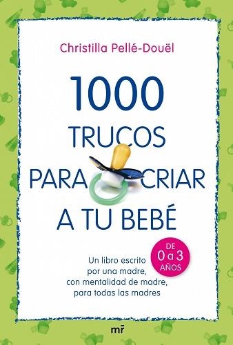 1000 TRUCOS PARA CRIAR A TU BEBE | 9788427034709 | PELLÉ-DOÜEL, CHRISTILLA | Llibreria Aqualata | Comprar llibres en català i castellà online | Comprar llibres Igualada