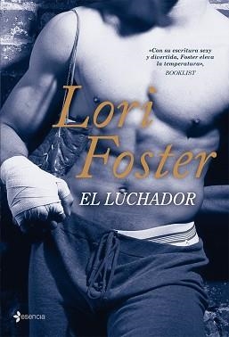 LUCHADOR, EL (ESENCIA) | 9788408076353 | FOSTER, LORI | Llibreria Aqualata | Comprar libros en catalán y castellano online | Comprar libros Igualada