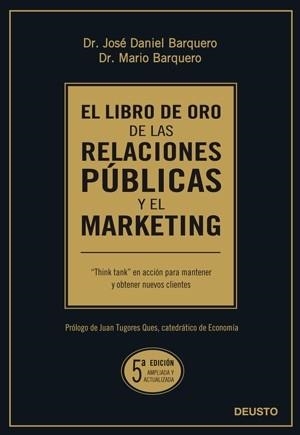 LIBRO DE ORO DE LAS RELACIONES PUBLICAS Y EL MARKETING, EL | 9788423426744 | BARQUERO, JOSE DANIEL / BARQUERO, MARIO | Llibreria Aqualata | Comprar llibres en català i castellà online | Comprar llibres Igualada