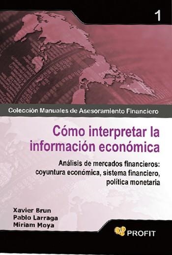 COMO INTERPRETAR LA INFORMACION ECONOMICA | 9788496998667 | BRUN, XAVIER / LARRAGA, PABLO / MOYA, MIRIAM | Llibreria Aqualata | Comprar llibres en català i castellà online | Comprar llibres Igualada