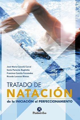 TRATADO DE NATACION. DE LA INICIACION AL PERFECCIONAMIENTO | 9788480199544 | CANCELA CARRAL, JOSE MARIA/PARIENTE BAGLIETTO, SON | Llibreria Aqualata | Comprar llibres en català i castellà online | Comprar llibres Igualada