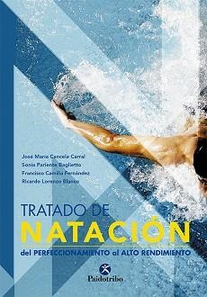 TRATADO DE NATACION. DEL PERFECCIONAMIENTO AL ALTO RENDIMIEN | 9788480199551 | CANCELA CARRAL, JOSE MARIA/PARIENTE BAGLIETTO, SON | Llibreria Aqualata | Comprar llibres en català i castellà online | Comprar llibres Igualada