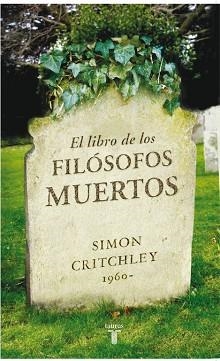 LIBRO DE LOS FILOSOFOS MUERTOS, EL | 9788430606771 | CRITCHLEY, SIMON | Llibreria Aqualata | Comprar llibres en català i castellà online | Comprar llibres Igualada