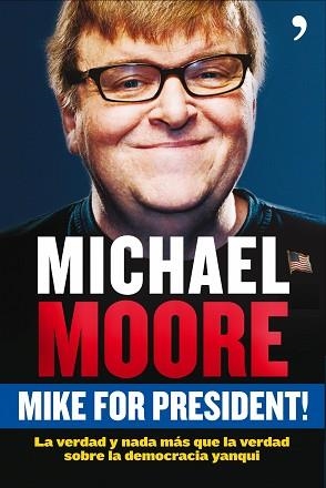 MIKE FOR PRESIDENT | 9788484607588 | MOORE, MICHAEL | Llibreria Aqualata | Comprar libros en catalán y castellano online | Comprar libros Igualada