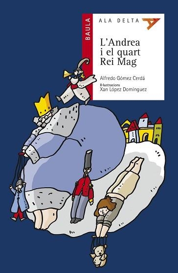 ANDREA I EL QUART REI MAG, L' (ALA DELTA VERMELL 33) | 9788447917877 | GOMEZ CERDA, ALFREDO / LOPEZ, XAN (IL·LUSTR) | Llibreria Aqualata | Comprar llibres en català i castellà online | Comprar llibres Igualada