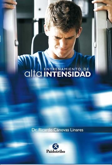 ENTRENAMIENTO DE ALTA INTENSIDAD | 9788480196666 | CANOVAS, RICARDO | Llibreria Aqualata | Comprar llibres en català i castellà online | Comprar llibres Igualada