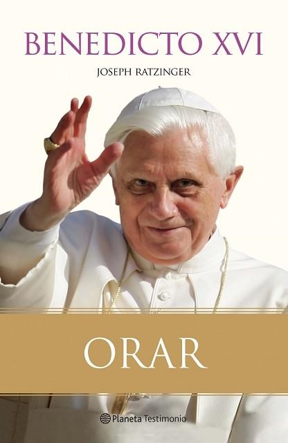 ORAR (PLANETA TESTIMONIO) | 9788408078944 | RATZINGER, JOSEPH | Llibreria Aqualata | Comprar llibres en català i castellà online | Comprar llibres Igualada