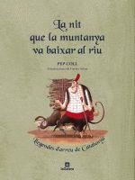 NIT QUE LA MUNTANYA VA BAIXAR EL RIU, LA (LLEGENDES CATALANE | 9788424628857 | COLL, PEP | Llibreria Aqualata | Comprar llibres en català i castellà online | Comprar llibres Igualada