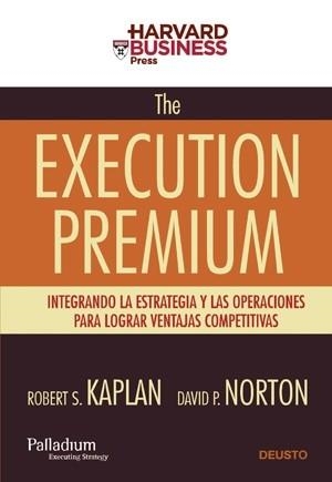 EXECUTION PREMIUM (HARVARD BUSINESS PRESS) | 9788423426805 | KAPLAN, ROBERT S. / NORTON, DAVIP P. | Llibreria Aqualata | Comprar llibres en català i castellà online | Comprar llibres Igualada