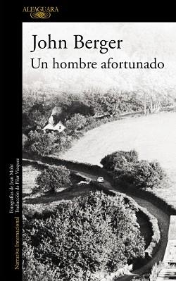 UN HOMBRE AFORTUNADO | 9788420473499 | BERGER, JOHN | Llibreria Aqualata | Comprar llibres en català i castellà online | Comprar llibres Igualada