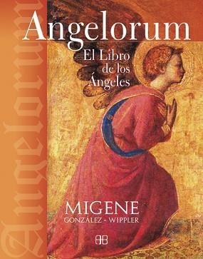 ANGELORUM. EL LIBRO DE LOS ANGELES | 9788496111530 | GONZALEZ-WIPPLER, MIGENE (1936- ) | Llibreria Aqualata | Comprar llibres en català i castellà online | Comprar llibres Igualada