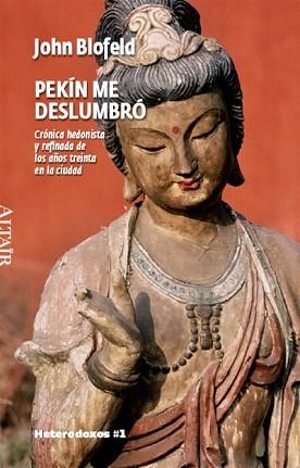 PEKIN ME DESLUMBRO (HETERODOXOS 1) | 9788493622008 | BLOFELD, JOHN EATON CALTHORPE (1913-1987) | Llibreria Aqualata | Comprar llibres en català i castellà online | Comprar llibres Igualada