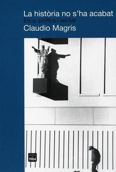 HISTORIA NO S'ACABAT, LA. ETICA, POLICITA I LAICITAT | 9788492440146 | MAGRIS, CLAUDIO | Llibreria Aqualata | Comprar llibres en català i castellà online | Comprar llibres Igualada