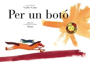 PER UN BOTO (ALBUM IL·LUSTRAT) | 9788424630379 | CANO, CARLES / JOMA (IL·LUSTR) | Llibreria Aqualata | Comprar llibres en català i castellà online | Comprar llibres Igualada