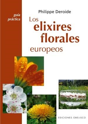 ELIXIRES FLORALES EUROPEOS, LOS | 9788497774987 | DEROIDE, PHILIPPE | Llibreria Aqualata | Comprar llibres en català i castellà online | Comprar llibres Igualada