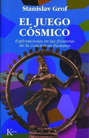 JUEGO COSMICO, EL. EXPLORACIONES EN LAS FRONTERAS DE LA CONC | 9788472454149 | GROF, STANISLAV | Llibreria Aqualata | Comprar llibres en català i castellà online | Comprar llibres Igualada