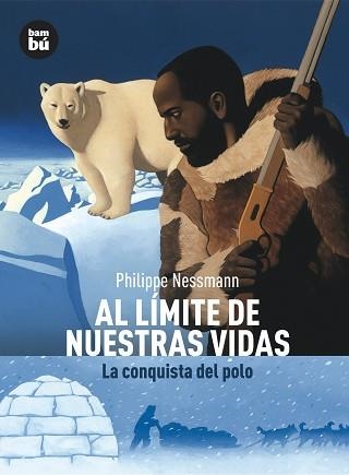 AL LIMITE DE NUESTRAS VIDAS, LA CONQUISTA DEL POLO | 9788483430514 | PHILIPPE NESSMANN | Llibreria Aqualata | Comprar llibres en català i castellà online | Comprar llibres Igualada