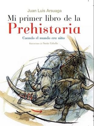 MI PRIMER LIBRO DE LA PREHISTORIA. CUANDO EL MUNDO ERA NIÑO | 9788467029383 | ARSUAGA, JOSE LUIS | Llibreria Aqualata | Comprar llibres en català i castellà online | Comprar llibres Igualada