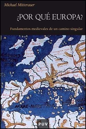 POR QUE EUROPA? FUNDAMENTOS MEDIEVALES DE UN CAMINO SINGULAR | 9788437071817 | MITTERAUER, MICHAEL | Llibreria Aqualata | Comprar llibres en català i castellà online | Comprar llibres Igualada