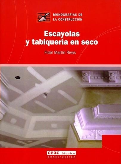 ESCAYOLAS Y TABIQUERIA EN SECO (MONOGRAFIAS DE LA CONSTRU 26 | 9788432911989 | MARTIN RIVAS, FIDEL | Llibreria Aqualata | Comprar llibres en català i castellà online | Comprar llibres Igualada