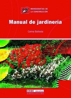 MANUAL DE JARDINERIA (MONOGRAFIAS DE LA CONSTRUCCION 37) | 9788432915994 | BALLESTA ANDONAEGUI, CARINA | Llibreria Aqualata | Comprar llibres en català i castellà online | Comprar llibres Igualada