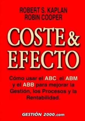 COSTE Y EFECTO. COMO USAR EL ABC, EL ABM Y EL ABB PARA MEJO | 9788480888882 | KAPLAN, ROBERT S. | Llibreria Aqualata | Comprar llibres en català i castellà online | Comprar llibres Igualada