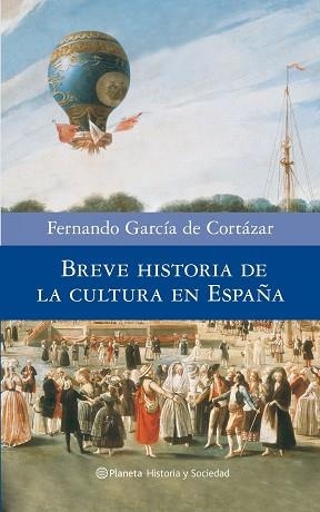 BREVE HISTORIA DE LA CULTURA EN ESPAÑA | 9788408082071 | GARCIA DE CORTAZAR, FERNANDO | Llibreria Aqualata | Comprar llibres en català i castellà online | Comprar llibres Igualada