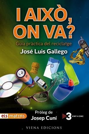 I AIXO ON VA? GUIA PRACTICA DEL RECICLATGE | 9788483305072 | GALLEGO, JOSE LUIS | Llibreria Aqualata | Comprar llibres en català i castellà online | Comprar llibres Igualada