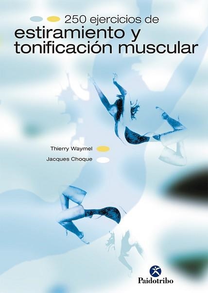 250 EJERCICIOS DE ESTIRAMIENTO | 9788480194693 | WAYMEL, THIERRY; CHOQUE, JACQUES | Llibreria Aqualata | Comprar llibres en català i castellà online | Comprar llibres Igualada