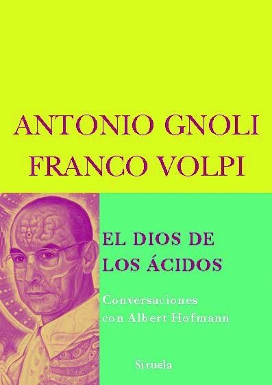 DIOS DE LOS ACIDOS, EL. CONVERSACIONES CON ALBERT HOFMANN | 9788498411539 | GNOLI, FRANCO / GNOLI, ANTONIO | Llibreria Aqualata | Comprar llibres en català i castellà online | Comprar llibres Igualada