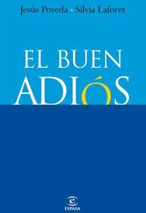 BUEN ADIOS, EL. COMO MIRAR SERENAMENTE HACIA EL FINAL DE LA | 9788467030266 | POVEDA, JESUS / LAFORET, SILVIA | Llibreria Aqualata | Comprar llibres en català i castellà online | Comprar llibres Igualada