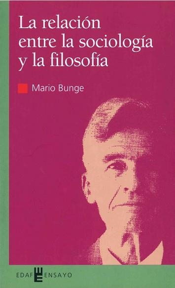 RELACION ENTRE LA SOCIOLOGIA Y LA FILOSOFIA, LA (ENSAYO 1) | 9788441407671 | BUNGE, MARIO | Llibreria Aqualata | Comprar llibres en català i castellà online | Comprar llibres Igualada