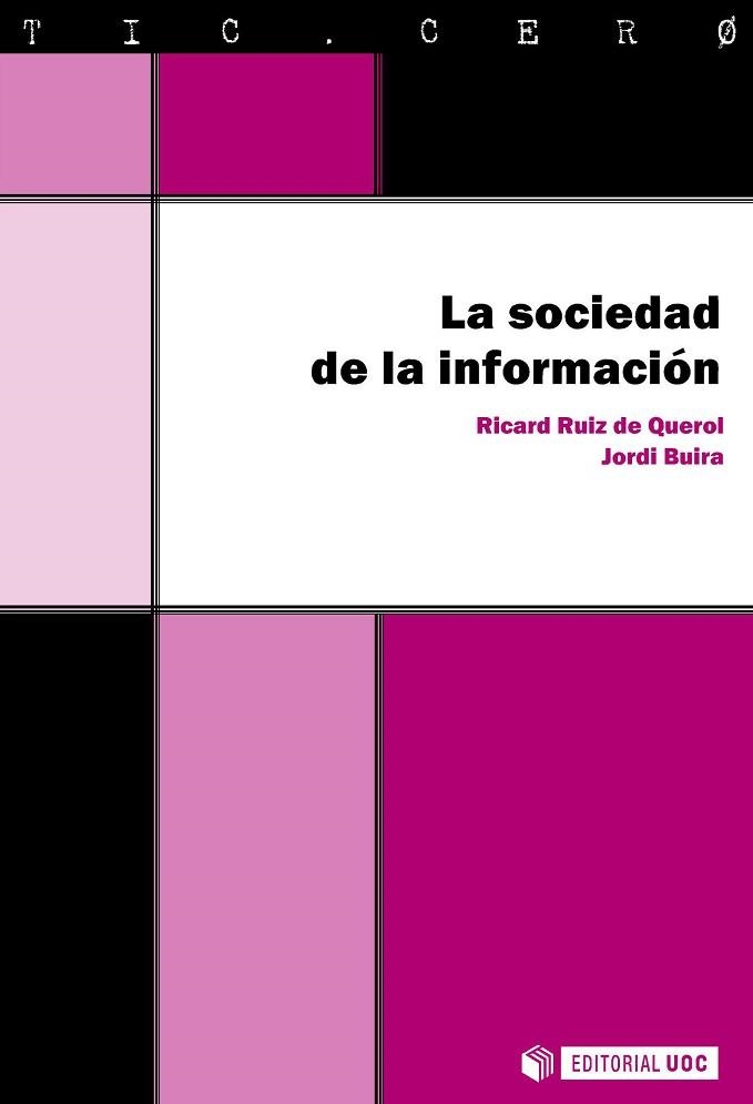 SOCIEDAD DE LA INFORMACIÓN, LA (TIC.CERO 6) | 9788497886079 | RUIZ DE QUEROL, RICARD / BUIRA, JORDI | Llibreria Aqualata | Comprar llibres en català i castellà online | Comprar llibres Igualada