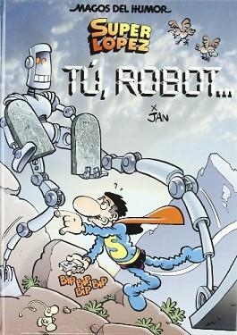 TU ROBOT. SUPERLOPEZ (MAGOS DEL HUMOR 126) | 9788466639460 | JAN | Llibreria Aqualata | Comprar llibres en català i castellà online | Comprar llibres Igualada