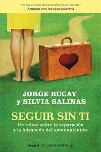 SEGUIR SIN TI. UN RELATO SOBRE LA SEPARACION | 9788498674279 | BUCAY, JORGE / SALINAS, SILVIA | Llibreria Aqualata | Comprar llibres en català i castellà online | Comprar llibres Igualada