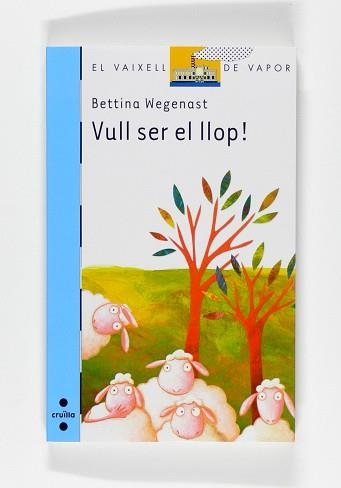 VULL SER EL LLOP (VV BLAU 157) | 9788466121903 | WEGENAST, BETTINA | Llibreria Aqualata | Comprar libros en catalán y castellano online | Comprar libros Igualada