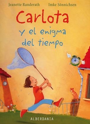 CARLOTA Y EL ENIGMA DEL TIEMPO (ALBUM IL·LUSTRAT) | 9788496643789 | RANDERATH, JEANNETTE / SONNICHSEN, IMKE | Llibreria Aqualata | Comprar llibres en català i castellà online | Comprar llibres Igualada