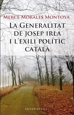 GENERALITAT DE JOSEP IRLA I L'EXILI POLITICA CATALA, LA | 9788492437177 | MORALES MONTOYA, MERCE | Llibreria Aqualata | Comprar llibres en català i castellà online | Comprar llibres Igualada