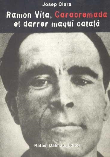 RAMON VILA, CARACREMADA, EL DARRER MAQUI CATALÀ | 9788423206957 | CLARA, JOSEP | Llibreria Aqualata | Comprar llibres en català i castellà online | Comprar llibres Igualada