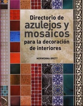 DIRECTORIO DE AZULEJOS Y MOSAICOS PARA LA DECORACION DE INTE | 9788495376879 | BRETT, MORWENNA | Llibreria Aqualata | Comprar llibres en català i castellà online | Comprar llibres Igualada