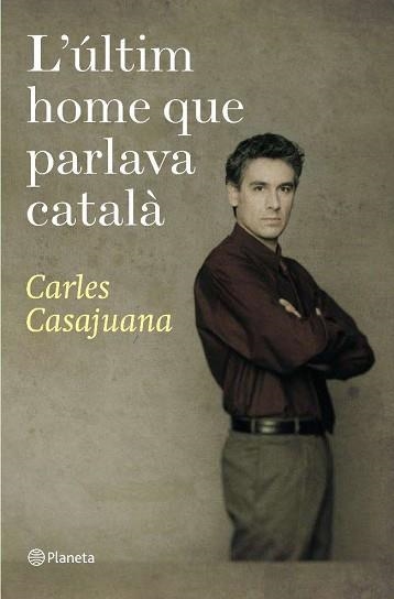 ULTIM HOME QUE PARLAVA CATALA, L' (NARRATIVA 117) | 9788497081948 | CASAJUANA, CARLES | Llibreria Aqualata | Comprar libros en catalán y castellano online | Comprar libros Igualada