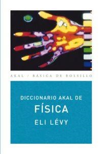 DICCIONARI AKAL DE FISICA (BASICA DE BOLSILLO 114) | 9788446012559 | LEVY, ELI | Llibreria Aqualata | Comprar llibres en català i castellà online | Comprar llibres Igualada