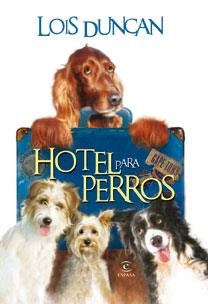 HOTEL PARA PERROS | 9788467030648 | DUNCAN, LOIS | Llibreria Aqualata | Comprar llibres en català i castellà online | Comprar llibres Igualada