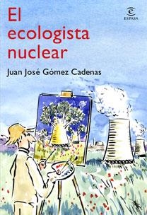 ECOLOGISTA NUCLEAR, EL. ALTERNATIVAS AL CAMBIO CLIMATICO | 9788467030990 | GOMEZ CADENAS, JUAN JOSE | Llibreria Aqualata | Comprar llibres en català i castellà online | Comprar llibres Igualada